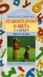 Starostlivosť o dieťa 3 – 6 rokov - Brian Ward