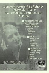 Odborný komentář s řešením přijímacích testu na právnickou fakultu 2005/06 - kolektiv autorů