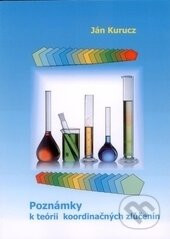 Poznámky k teórii koordinačných zlúčenín - Ján Kurucz