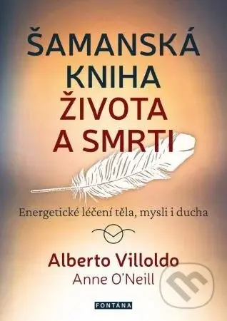 Šamanská kniha života a smrti - Alberto Villoldo