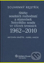 Souhrnný rejstřík Sbírky soudních rozhodnutí a stanovisek Nejvyššího soudu ve věcech trestních 1962-2010 - Antonín Draštík, Karel Hasch