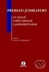 Přehled judikatury ve věcech voleb, referend a politických stran - Milan Podhrázký