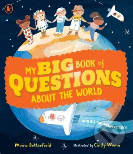 My Big Book of Questions About the World - Moira Butterfield, Cindy Wume (ilustrátor)