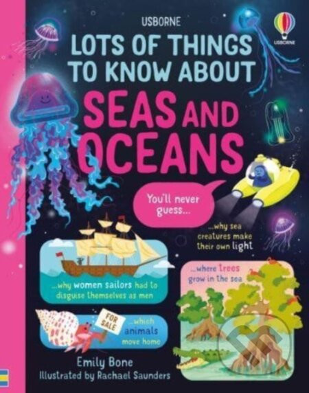 Lots of Things to Know About Seas and Oceans - Emily Bone, Rachael Saunders (ilustrátor)