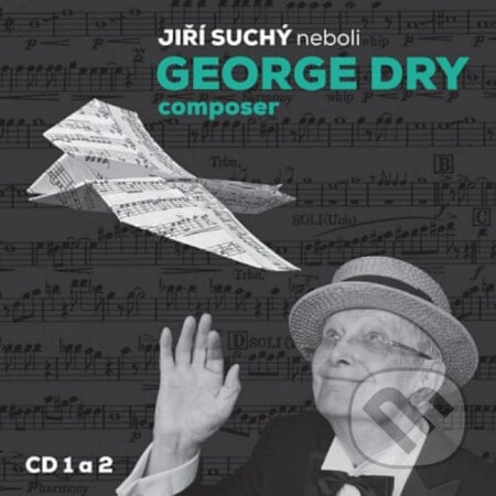 Jiří Suchý: Jiří Suchý neboli George Dry Composer - Jiří Suchý