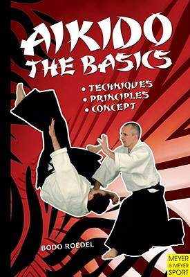 Aikido - The Basics: Techniques, Principles, Concept (Roedel Bodo)(Paperback)