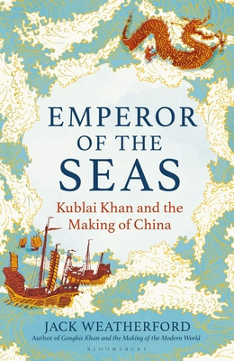 Emperor of the Seas - Kublai Khan and the Making of China (Weatherford Jack)(Paperback)