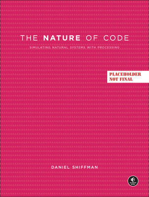 The Nature of Code: Simulating Natural Systems with JavaScript (Shiffman Daniel)(Paperback)