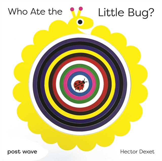 Who Ate the Little Bug? (Dexet Hector)(Board book)