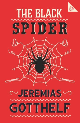 The Black Spider: Annotated Edition with an Introduction by H.M. Waidson (Gotthelf Jeremias)(Paperback)