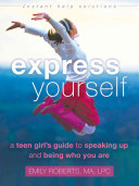 Express Yourself: A Teen Girl's Guide to Speaking Up and Being Who You Are (Roberts Emily)(Paperback)