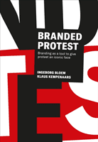 Branded Protest: Branding as a Tool to Give Prostest an Iconic Face (Bloem Ingeborg)(Paperback)