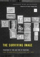 The Surviving Image: Phantoms of Time and Time of Phantoms: Aby Warburg's History of Art (Didi-Huberman Georges)(Paperback)