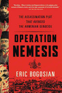 Operation Nemesis: The Assassination Plot That Avenged the Armenian Genocide (Bogosian Eric)(Paperback)