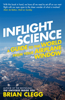Inflight Science: A Guide to the World from Your Airplane Window (Clegg Brian)(Paperback)