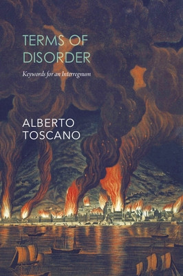 Terms of Disorder: Keywords for an Interregnum (Toscano Alberto)(Paperback)