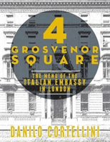 4 Grosvenor Square - The Menu of the Italian Embassy in London (Cortellini Danilo)(Pevná vazba)