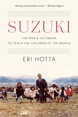 Suzuki: The Man and His Dream to Teach the Children of the World (Hotta Eri)(Paperback)