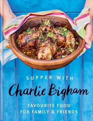Supper with Charlie Bigham - Favourite food for family & friends (Bigham Charlie)(Pevná vazba)