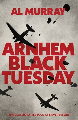 Arnhem: Black Tuesday (Murray Al)(Pevná vazba)