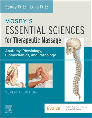 Mosby's Essential Sciences for Therapeutic Massage: Anatomy, Physiology, Biomechanics, and Pathology (Fritz Sandy)(Paperback)