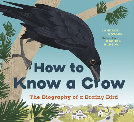 How to Know a Crow: The Biography of a Brainy Bird (Savage Candace)(Pevná vazba)