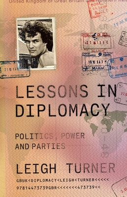 Lessons in Diplomacy: Politics, Power and Parties (Turner Leigh)(Pevná vazba)