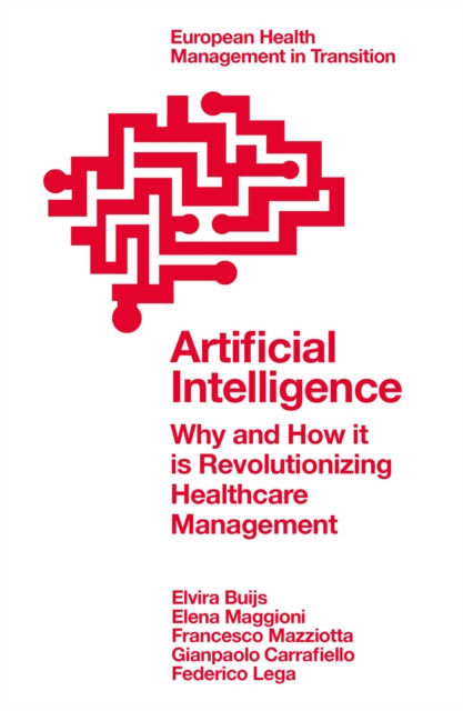 Artificial Intelligence: Why and How It Is Revolutionizing Healthcare Management (Buijs Elvira)(Paperback)