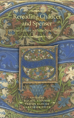 Rereading Chaucer and Spenser: Dan Geffrey with the New Poete (Stenner Rachel)(Paperback)