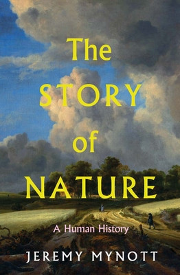 The Story of Nature: A Human History (Mynott Jeremy)(Pevná vazba)