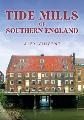Tide Mills of Southern England (Vincent Alex)(Paperback)