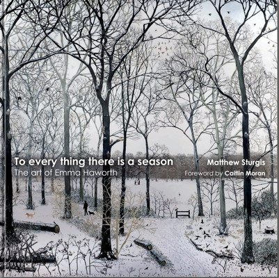 To Everything There Is a Season: The Art of Emma Haworth (Sturgis Matthew)(Pevná vazba)