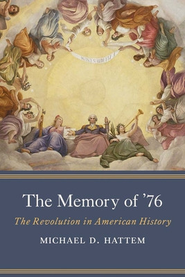 The Memory of '76: The Revolution in American History (Hattem Michael D.)(Pevná vazba)