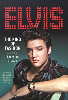 Elvis: The King of Fashion (Gibson Lorraine)(Pevná vazba)
