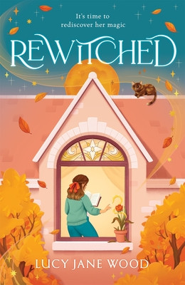 Rewitched - A spellbinding, autumnal debut about the magic of love in all its forms (Wood Lucy Jane)(Pevná vazba)