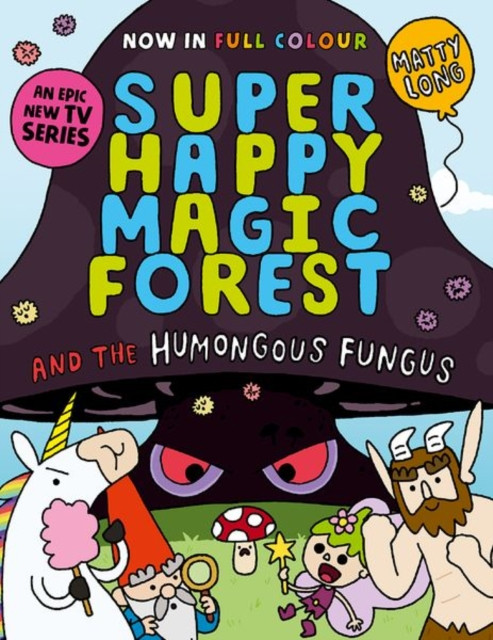 Super Happy Magic Forest and the Humongous Fungus - NOW IN COLOUR! (Long Matty)(Paperback / softback)