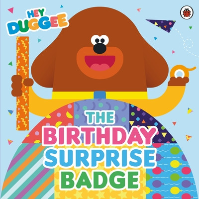 Hey Duggee: The Birthday Surprise Badge (Hey Duggee)(Paperback / softback)