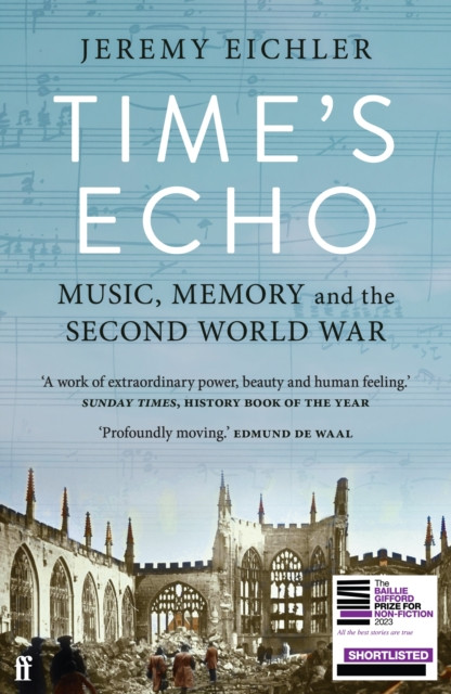 Time's Echo - Music, Memory, and the Second World War (Eichler Jeremy)(Paperback / softback)