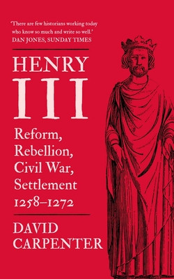 Henry III: Reform, Rebellion, Civil War, Settlement, 1258-1272 Volume 2 (Carpenter David)(Paperback)