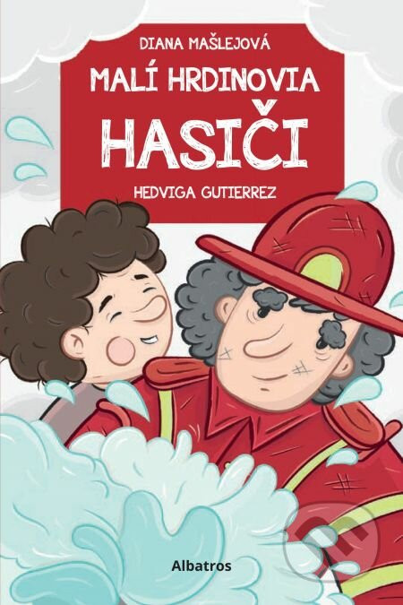 Malí hrdinovia: Hasiči - Diana Mašlejová, Hedviga Gutierrez (ilustrátor)