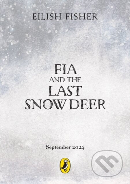 Fia and the Last Snow Deer - Eilish Fisher