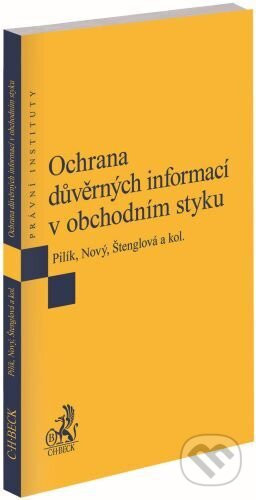 Ochrana důvěrných informací v obchodním styku - Václav Pilík, Ivana Štenglová