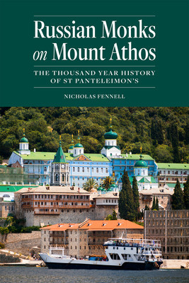 Russian Monks on Mount Athos: The Thousand Year History of St Panteleimon's (Fennell Nicholas)(Paperback)