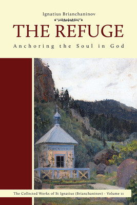 The Refuge, 2: Anchoring the Soul in God (Brianchaninov Ignatius)(Paperback)