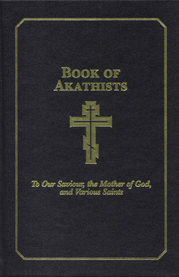 Book of Akathists Volume II: To Our Saviour, the Holy Spirit, the Mother of God, and Various Saintsvolume 2 (Lambertson Isaac)(Pevná vazba)