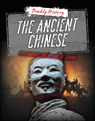 The Ancient Chinese: Evil Empires and Reigns of Terror (Spilsbury Louise A.)(Paperback)