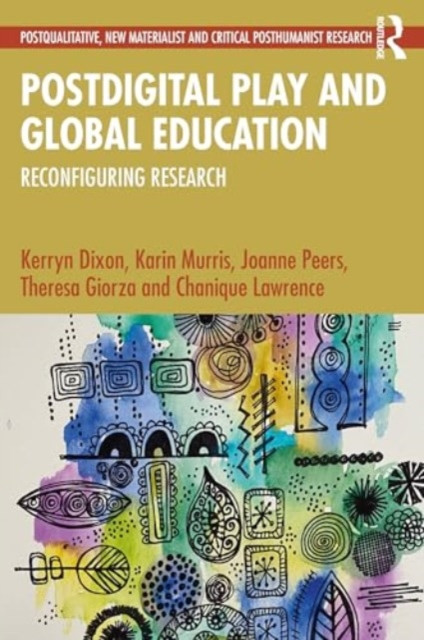 Postdigital Play and Global Education: Reconfiguring Research (Dixon Kerryn)(Paperback)