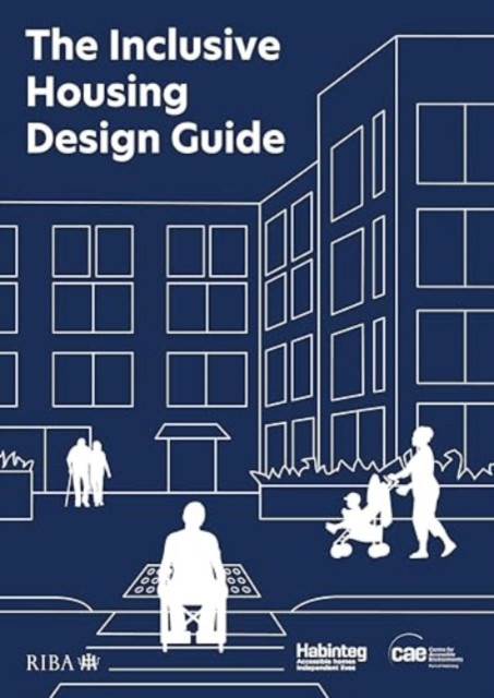 The Inclusive Housing Design Guide (Habinteg Housing Association)(Paperback)