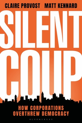 Silent Coup: How Corporations Overthrew Democracy (Provost Claire)(Paperback)