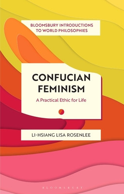 Confucian Feminism: A Practical Ethic for Life (Rosenlee Li-Hsiang Lisa)(Paperback)